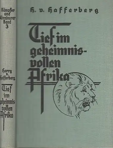 Hafferberg, Harry v. nach einem Tagebuch bearbeitet: Tief im geheimnisvollen Afrika. Nach dem Tagebuch bearbeitet von Harry von Hafferberg (=  Kämpfer und Abenteurer Band 3.). 