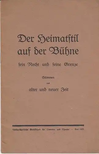 Hrsg. Wissenschaftliche Gesellschaft für Literatur und Theater: Der Heimatstil auf der Bühne -  sein Recht und seine Grenze.  Stimmen aus alter und neuer Zeit. 