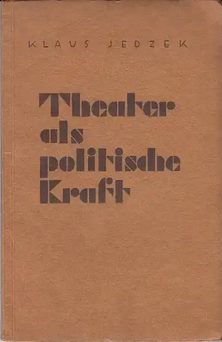 Jedzek, Klaus: Theater als politische Kraft. 