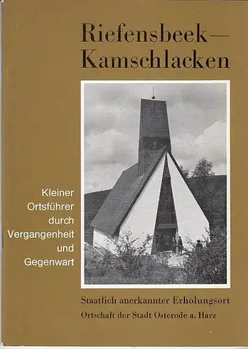 Lommatzsch, Herbert / Armbrecht, Friedrich: Riefensbeek   Kamschlacken.  Staatlich anerkannter Erholungsort   Ortschaft der Stadt Osterode a.Harz.  Kleiner Ortsführer durch die.. 