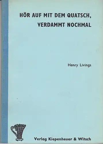 Henry Livings: Hör auf mit dem Quatsch, verdammt nochmal (Stop it, whoever you are). Deutsch von Jürgen und Astrid Fischer. 