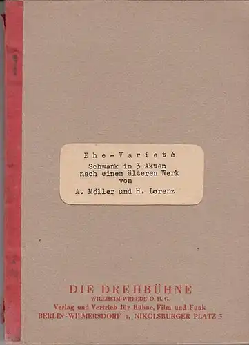 Möller, A. und Lorenz, H: Ehe-Variete.  Schwank in 3 Akten nach einem älteren Werk. 