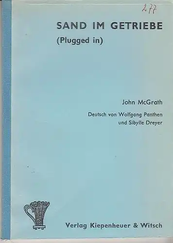 McGrath, John: Sand im Getriebe (Plugged in). Deutsch von Wolfgang Panthen und Sybille Dreyer. 