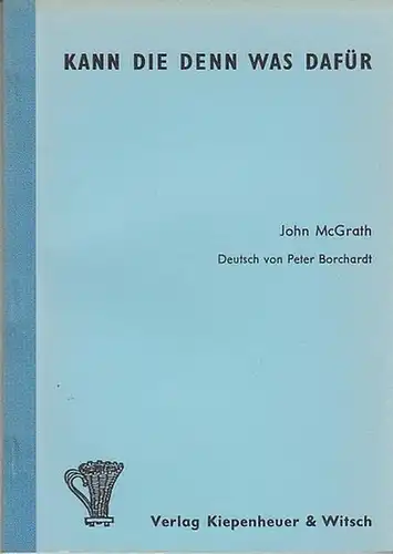 McGrath, John: Kann die denn was dafür. Deutsch von Peter Borchardt. 
