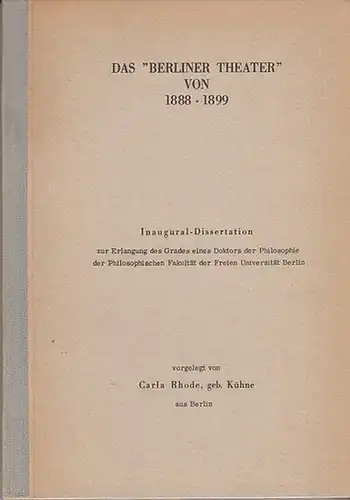 Rhoda, Carla, geb. Kühne: Das Berliner Theater von 1888 - 1899.  Inaugurel-Dessertation / Philosophie. 