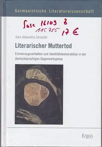 Zarzutzki, Sara Alexandra: Literarischer Muttertod : Erinnerungsverhalten und Identitätskonstruktion in der deutschsprachigen Gegenwartsprosa. (= Germanistische Literaturwissenschaft ; Bd. 7). 