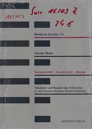 Grabbe, Christian Dietrich. - Maes, Sientje: Souveränität - Feindschaft - Masse : Theatralik und Rhetorik des Politischen in den Dramen Christian Dietrich Grabbes. (=Moderne-Studien ; Bd. 15). 