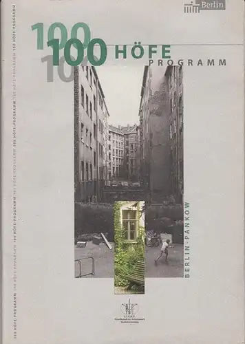Berlin Pankow. - Monika Schröder (Red.): 100 Höfe - Programm  Berlin - Pankow.   Lokale Agenda 21. Sanierungsgebiete -  Erhaltungsgebiete - Quartiersmanagementgebiete. 