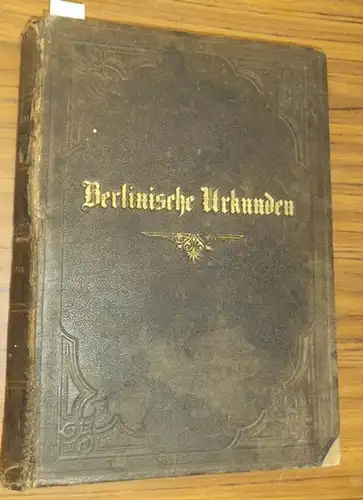 Berlin. - Fidicin, E[rnst] / F. Voigt: Urkunden-Buch zur Berlinischen Chronik 1232 - 1550. Zweiter Theil. Hrsg. vom Verein für die Geschichte Berlins. 