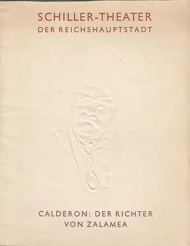 Schillertheater Berlin. - Heinrich George (Intendant). - Wilhelm Fraenger (Schriftleitung). - Calderon. - Wilhelm v. Scholz / Ernst Legal / Josef Fenneker / Walter Gronostay...