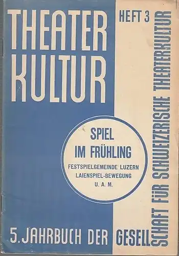Theaterkultur. - Meinrad Inglin / Oskar Eberle u. a: Theaterkultur. Fünftes (5.) Jahrbuch, Heft 3 / Juli 1933. Spiel im Frühling. Jahrbuch in Vierteljahresheften. Aus...