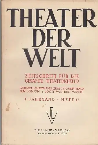 Theater der Welt. - Carl Niessen (Ltg.) - Edmund Stadler (Red.). - Niessen, Carl / Hermann Unger / Paul Meissner / Balthazar Verhagen / Helge  Kjaergaard / Walther Fuchs / Ernst Wachler / Helmut Henrichs  / Wernher Witthaus  (Autoren): Theater der Welt.  