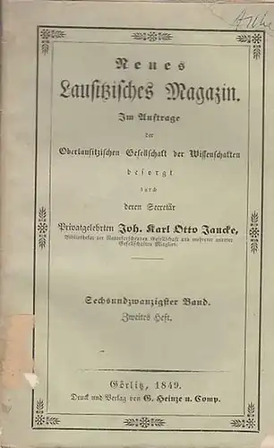 Lausitz. - Oberlausitzische Gesellschaft der Wissenschaften (Hrsg.), Johann Karl Otto Jancke (Sekretär) -  Pastor Holscher / Dr. Pescheck  (Autoren): Neues Lausitzisches Magazin. Sechsundzwanzigster...