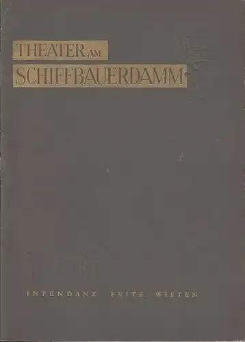 Berlin. - Theater am Schiffbauerdamm. - Intendanz: Fritz Wisten. - Heinrich Goertz (Red.). - Werner Goldberg, Günther Ruschin, Roman Weyl / A. F. Afinogenow...