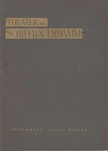 Berlin.   Theater am Schiffbauerdamm.   Intendanz: Fritz Wisten.   Heinrich Goertz (Red.).   Werner Goldberg, Günther Ruschin, Roman Weyl /.. 