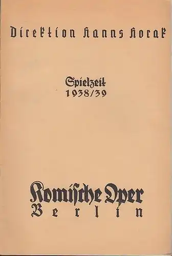 Berlin. - Komische Oper. - Hanns Horak (Direktion). - Heinz Coubier. - Friedrich Siems. - Heinz Daniel. - Olga Tschechowa, Paul Klinger, Carl Raddatz, Rudolf...