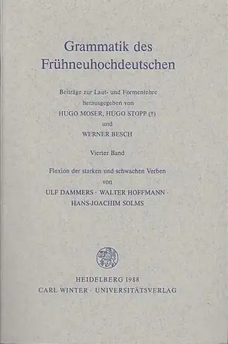 Moser, Hugo / Stopp, Hugo / Besch, Werner (Hrsg.).   Dammers, Ulf / Hoffmann, Walter / Solms, Hans Joachim: Grammatik des Frühneuhochdeutschen. Vierter (4.).. 