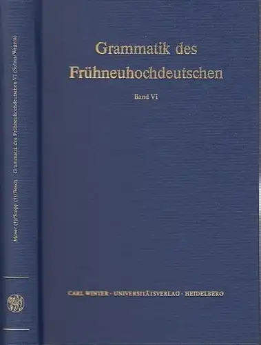 Moser, Hugo / Stopp, Hugo / Besch, Werner (Hrsg.).   Solms, Hans Joachim und Wegera, Klaus Peter: Grammatik des Frühneuhochdeutschen. Sechster (6.) Band separat.. 