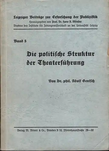 Gentsch, Adolf: Die politische Struktur der Theaterführung. In: Leipziger Beiträge zur Erforschung der Publizistik. Band 8, Hans A. Münster (Hrsg). 