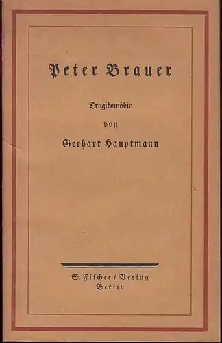Hauptmann, Gerhart: Peter Brauer.  Tragikomödie. 