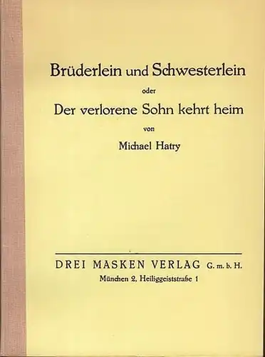 Hatry, Michael: Brüderlein und Schwesterlein oder Der verlorene Sohn kehrt heim. Deutsches Familiengemälde in 16 Bildern. 