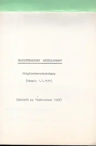 Dramaturgische Gesellschaft: Dramaturgische Gesellschaft (Stand : 1. 7. 1970).  (Beiheft zum Jahresband 1969). 