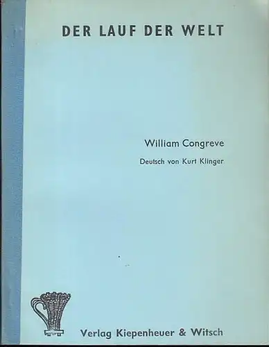 Congreve, William / Deutsch v. Kurt Klinger: Der Lauf der Welt.  Komödie. 