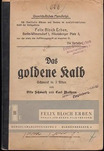 Schwartz, Otto / Malthern, Carl: Das goldene Kalb.  Schwank in 3 Akten. Unverkäufliches Manuskript. 