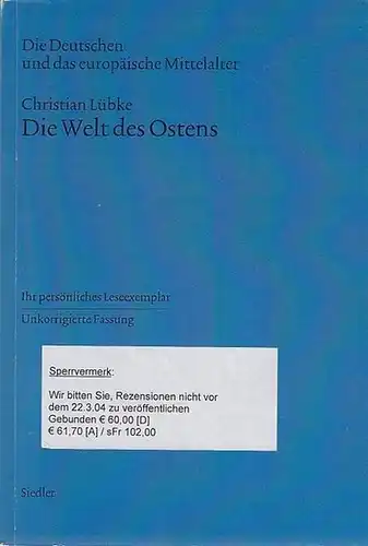 Lübke, Christian: Die Welt des Ostens.  Die Deutschen und das europäische Mittelalter. Teil I: Die Gestaltung der Grauzone. T.II: Die Bildung von Staaten und Nationen im Osten des Reiches. Teil III: Zwischen Zerfall und Neubeginn. 