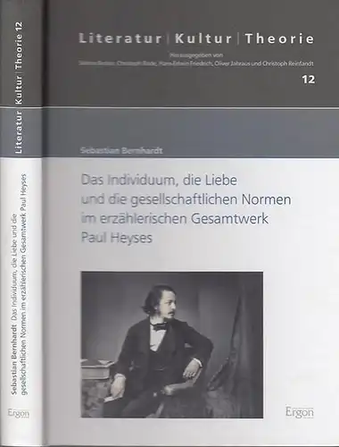 Heyse, Paul.   Bernhardt, Sebastian: Das Individuum , die Liebe und die gesellschaftlichen Normen im erzählerischen Gesamtwerk von Paul Heyses. (= Literatur  Kultur.. 