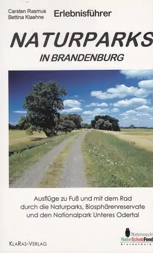 Rasmus, Carsten / Klaehne, Bettina: Naturparks in Brandenburg.  Ausflüge zu Fuß und mit dem Rad durch die Naturparks, Biosphärenreservate und den Nationalpark Unteres Odertal. 