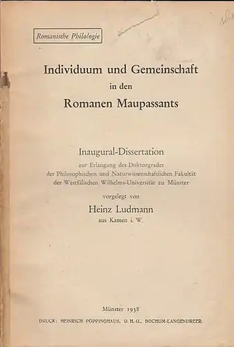 Maupassant. - Ludmann, Heinz: Individuum und Gemeinschaft in den Romanen Maupassants. Inaugural-Dissertation.  Romanische Philologie. 