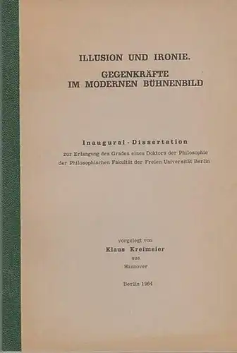 Kreimeier, Klaus: Illusion und Ironie. Gegenkräfte im modernen Bühnenbild.  -  Inaugural - Dissertation. 