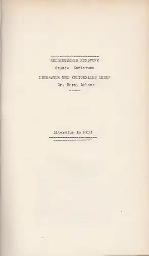 Süddeutscher Rundfunk. - Walter, Hans-Albert / Lehner, Horst: Literatur im Exil. Enthalten: II. Deutschland von draussen gesehen. III. Lyrik der Verbannten. IV. Der Geschichtsroman als.. 