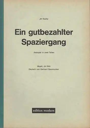 Suchy, Jiri / Musik: Jiri Slitr / Deutsch von Gerhard Baumrucker: Ein gutbezahlter Spaziergang. Jazzoper in 2 Teilen. 