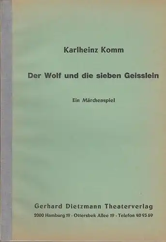 Komm, Karlheinz: Der Wolf und die sieben Geisslein. Ein Märchenspiel. 