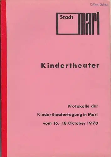 Marl. - Kinder - Theater. - Norbert Mayer, Ursula Zajonc, Eberhard Möbius, Manfred Klein, Gerd Leo Kuck u. a: Kindertheater.  Protokolle der Kindertheatertagung in...