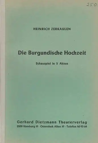 Zerkaulen, Heinrich (1892 - 1954): Die Burgundische Hochzeit. Schauspiel in 5 Akten. 
