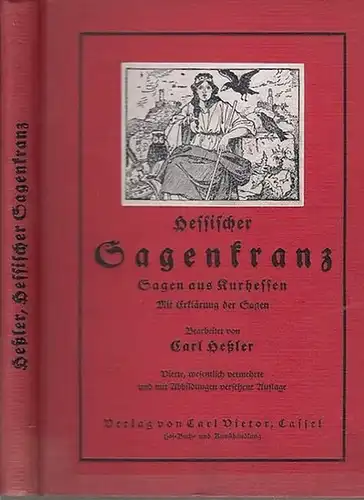 Heßler, Carl: Hessischer Sagenkranz. Sagen aus Kurhessen. Mit Erklärung der Sagen. 