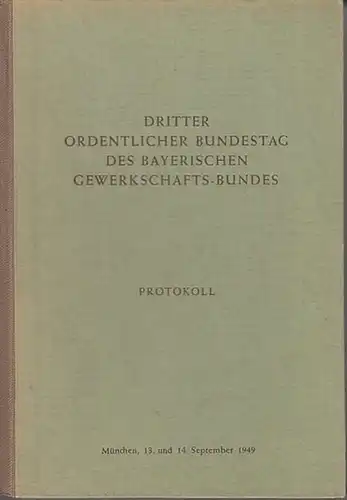 Bayerischer Gewerkschafts-Bund: Dritter ordentlicher Bundestag des Bayerischen Gewerkschafts-Bundes, Protokoll. 