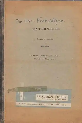 Molnar, Franz ( in der neuen Bearbeitung des Autors).  Übersetzt von Maria Novotny: Unterwelt. ( Der Herr Verteidiger). Schwank in drei Akten. 