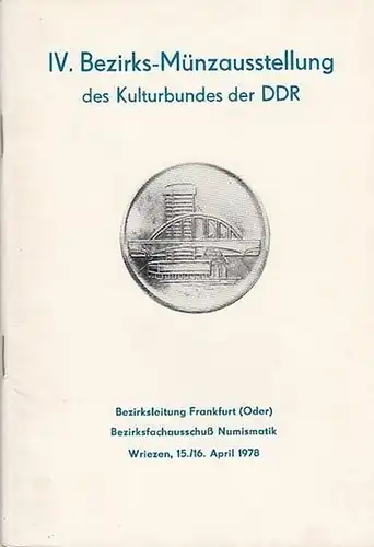 Bezirkfachausschuß Numismatik. / Prof.Dr.G.Schmidt / Heinz Ulber: IV.Bezirks-Münzausstellung des Kulturbundes der DDR. Bezirksleitung Frankfurt (Oder). 