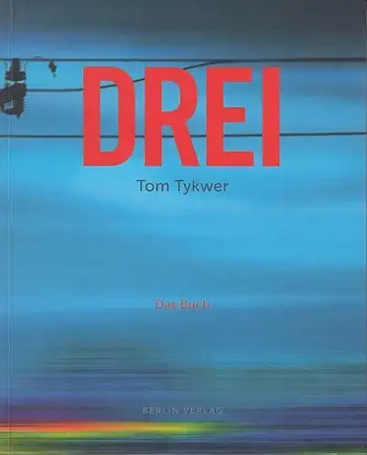 Drei. Tom Tykwer.  Das Buch