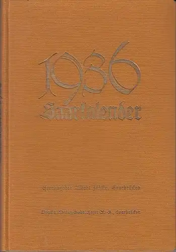 Saar Kalender. - Zühlke, Albert (Hrsg.): Der Saarkalender :  1936, XIV. Jahrgang : Ein Volksbuch für heimatliche Geschichtsforschung, Kunst, Naturwissenschaft, für saarländische Literatur, Statistik und Volkshumor. 