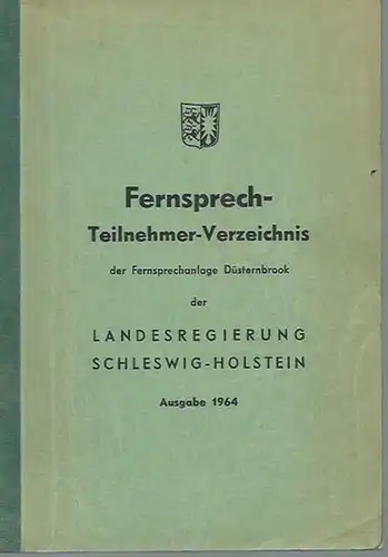 Düsternbrook: Fernsprech-Teilnehmer-Verzeichnis der Fernsprechanlage Düsternbrook der Landesregierung Schleswig-Holstein. Ausgabe 1964. 