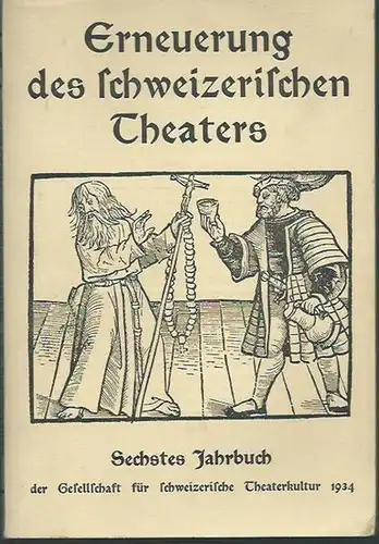 Schweiz. - Theaterkultur. - Eberle, Oskar (Herausgeber): Erneuerung des schweizerischen Theaters. VI. Jahrbuch der Gesellschaft für schweizerische Theaterkultur 1934. 