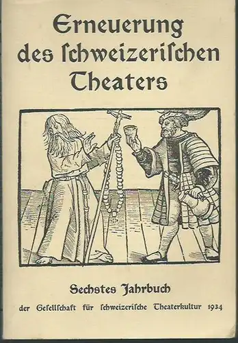 Schweiz. - Theaterkultur. - Eberle, Oskar (Herausgeber): Erneuerung des schweizerischen Theaters. VI. Jahrbuch der Gesellschaft für schweizerische Theaterkultur 1934.