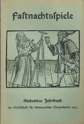 Schweiz. - Theaterkultur. - Eberle, Oskar (Herausgeber): Fastnachtsspiele. VII. Jahrbuch der Gesellschaft für schweizerische Theaterkultur 1935. 
