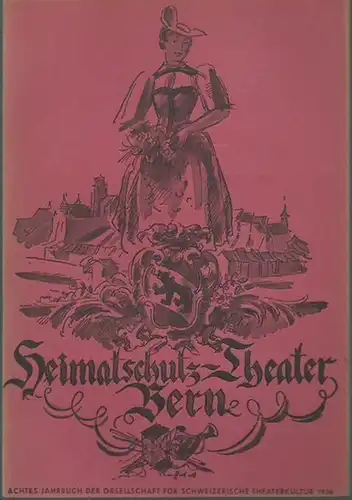 Bern. - HeimatschutzTheater. - Eberle, Oskar (Herausgeber): Das Berner Heimatschutz-Theater. VIII. Jahrbuch der Gesellschaft für schweizerische Theaterkultur 1936. 