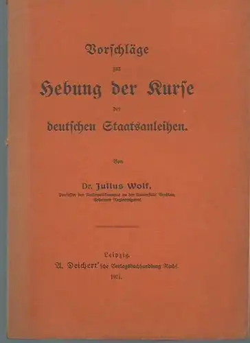Wolf, Julius: Vorschläge zur Hebung der Kurse der deutschen Staatsanleihen. Mit Vorwort. 